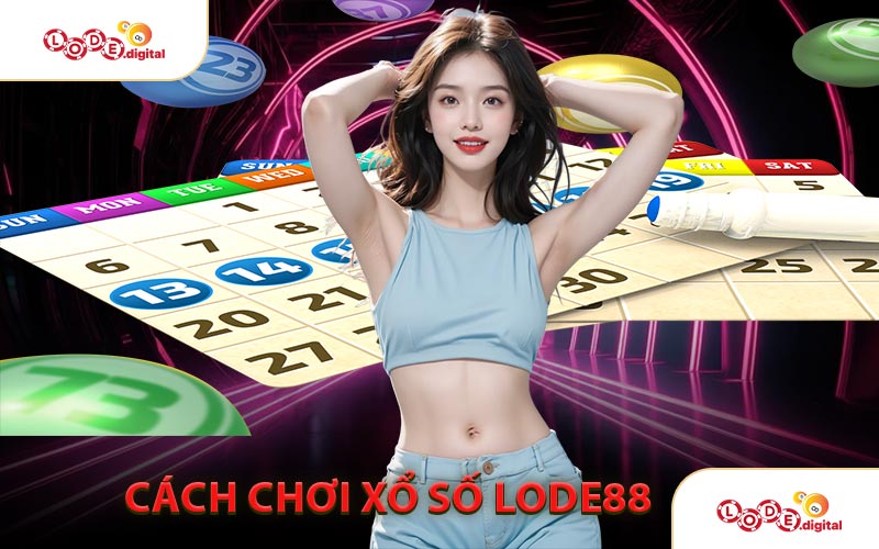 Cách Chơi Xổ Số LODE88