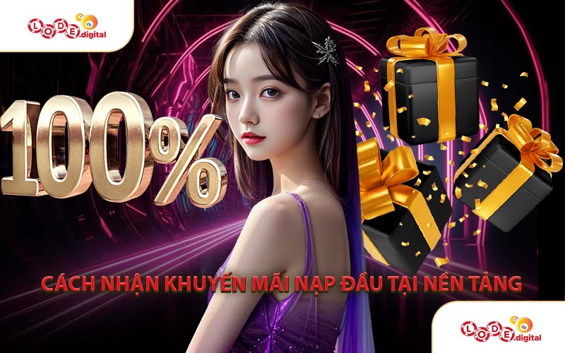 Cách Nhận Khuyến Mãi Nạp Đầu Tại Nền Tảng
