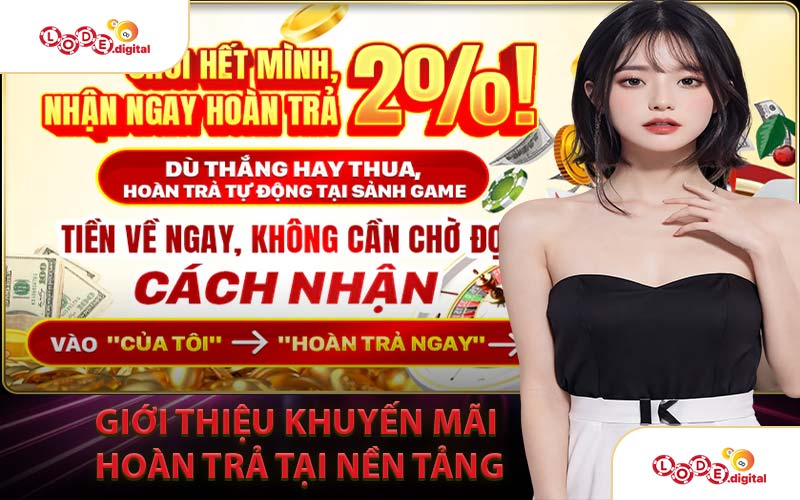 Giới Thiệu Khuyến Mãi Hoàn Trả Tại Nền Tảng