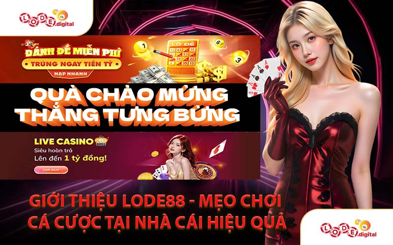 Giới Thiệu LODE88 - Mẹo Chơi Cá Cược Tại Nhà Cái Hiệu Quả