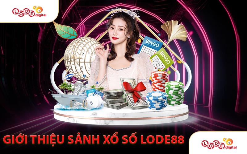 Giới Thiệu Sảnh Xổ Số LODE88