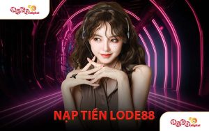 ​Nạp Tiền LODE88