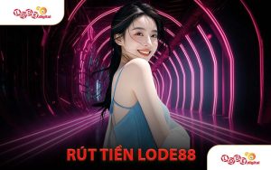 Rút Tiền LODE88