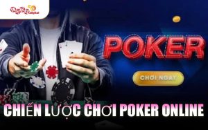Chiến Lược Chơi Poker Online