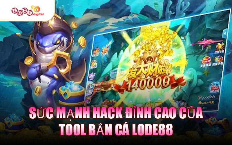 Sức mạnh hack đỉnh cao của Tool Bắn Cá LODE88
