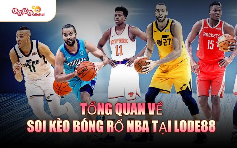Tổng quan về soi kèo bóng rổ NBA tại LODE88