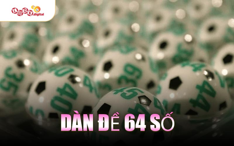 Dàn Đề 64 Số