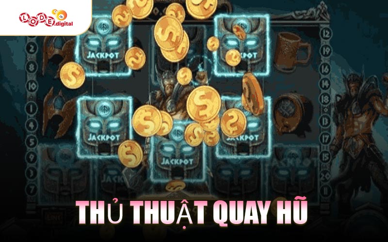 Thủ Thuật Quay Hũ