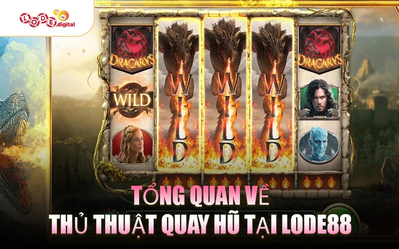 Tổng quan về thủ thuật quay hũ tại LODE88