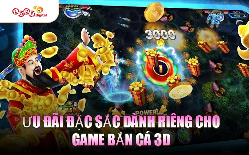 Ưu đãi đặc sắc dành riêng cho game Bắn Cá 3D